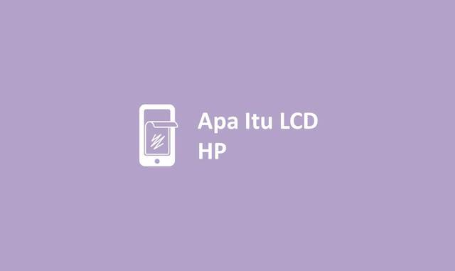 Apa Itu LCD HP