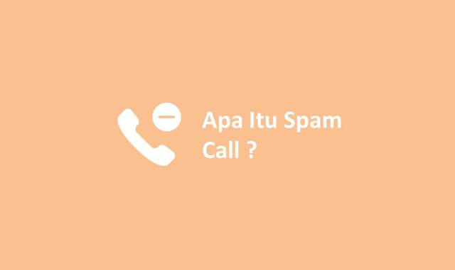 Apa Itu Spam Call