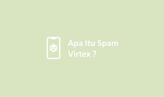 Apa Itu Spam Virtex