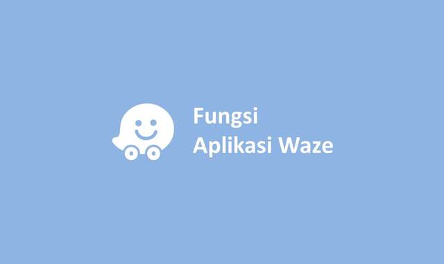 Fungsi Aplikasi Waze