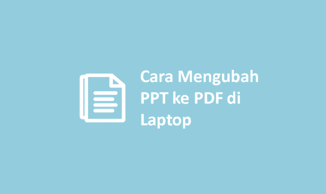 Cara Mengubah PPT ke PDF di Laptop