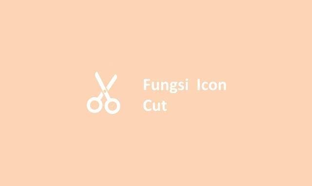 Fungsi  Icon Cut