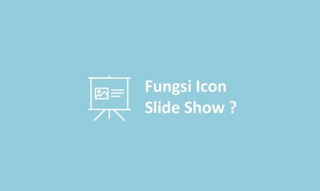 Fungsi Icon Slide Show