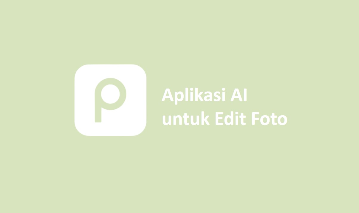 Aplikasi AI untuk Edit Foto