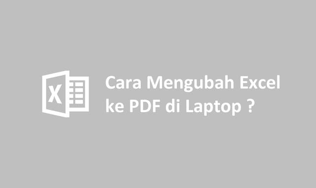 Cara Mengubah Excel ke PDF di Laptop