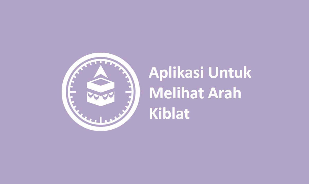 Aplikasi Untuk Melihat Arah Kiblat