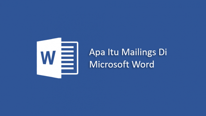 Apa Itu Mailings Di Microsoft Word