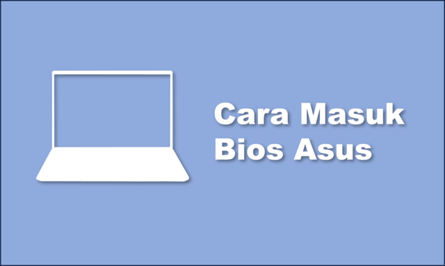 Cara Masuk Bios Asus