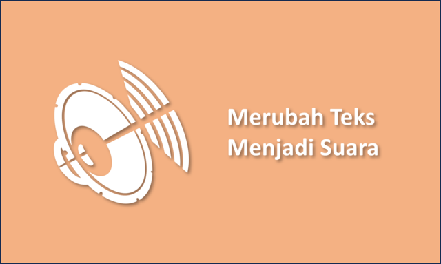 Merubah Teks Menjadi Suara