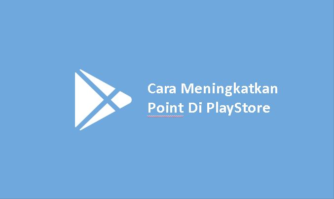 cara meningkatkan point di playstore