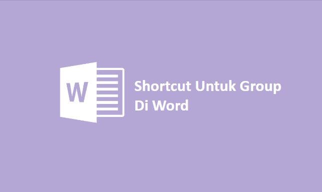 shortcut untuk group di word