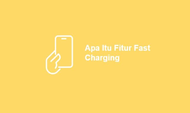 Apa Itu Fitur Fast Charging