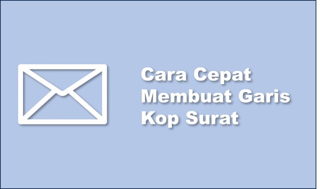 Cara Cepat Membuat Garis Kop Surat