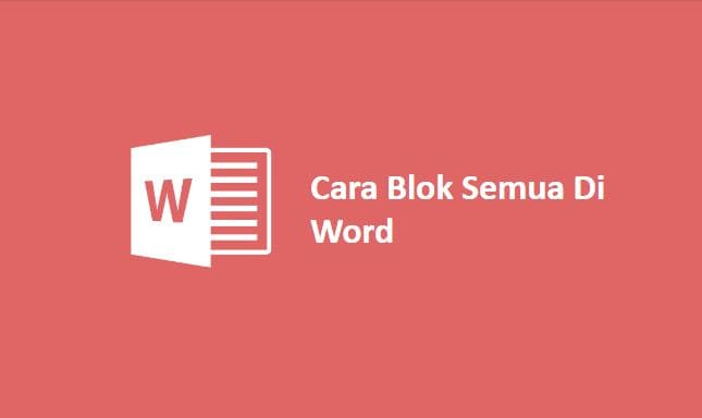 Cara Blok Semua Di Word
