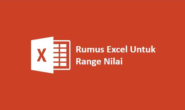 Rumus Excel Untuk Range Nilai