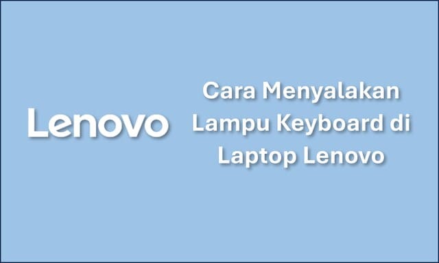 Cara Menyalakan Lampu Keyboard di Laptop Lenovo