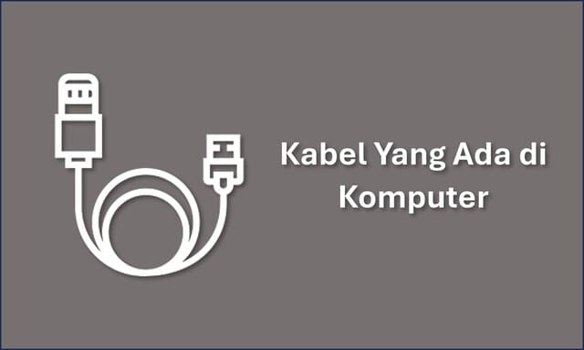Kabel Yang Ada di Komputer
