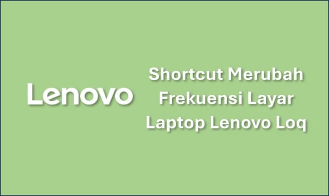 Shortcut Merubah Frekuensi Layar Laptop Lenovo Loq