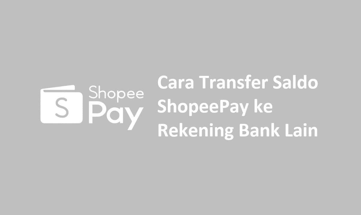 Cara Transfer Saldo ShopeePay ke Rekening Bank Lain