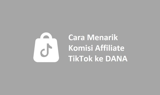 Cara Menarik Komisi Affiliate TikTok ke DANA